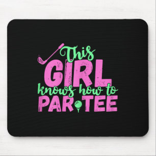 This Girl Knows How To Par - Funny Lets Party Golf Mouse Pad