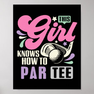 This Girl Knows How To Par Tee Funny Golf Lets Par Poster