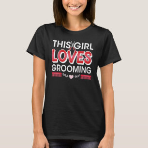 This Girl Love Grooming Cool Groomer Furologist F T-Shirt