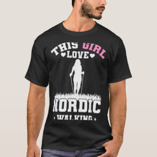 This girl love nordic walking fitness  T-Shirt