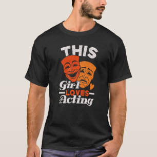 This Girl Loves Acting Performer Artist Actress  1 T-Shirt