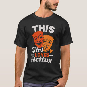 This Girl Loves Acting Performer Artist Actress 1 T-Shirt