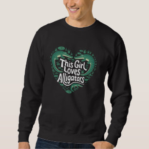 This Girl Loves Alligators Crocodile Gator Heart f Sweatshirt