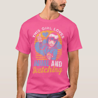 This Girl Loves Anime And Sketching Sketch Lover A T-Shirt