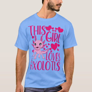 this girl loves axolotl T-Shirt