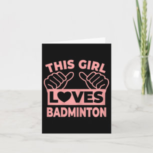 This Girl Loves Badminton - Badminton Player Card
