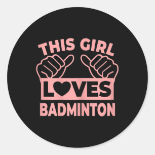 This Girl Loves Badminton - Badminton Player  Classic Round Sticker