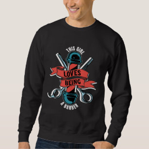 This Girl Loves Being A Barber Female Barber Hairs Sweatshirt