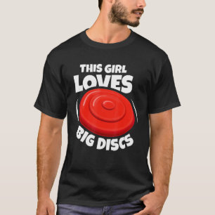 This Girl Loves Big Discs Frisbee For Women Disc T-Shirt