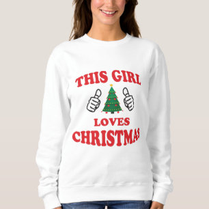 This girl loves christmas sweatshirt