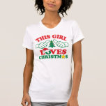 this girl loves christmas T-Shirt<br><div class="desc">i love christmas t shirt</div>