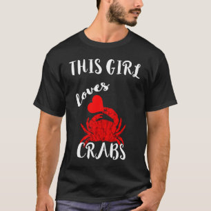 This Girl Loves Crabs Crustacean Crabber Crabbing T-Shirt