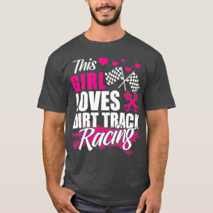This Girl Loves Dirt Track Racing Racer Lover T-Shirt