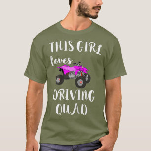This Girl Loves Driving Quad ATV Four Wheeler T-Shirt