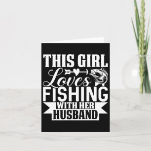 This Girl Loves Fishing With Her Husbynd  Card