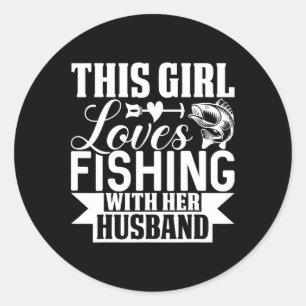 This Girl Loves Fishing With Her Husbynd  Classic Round Sticker