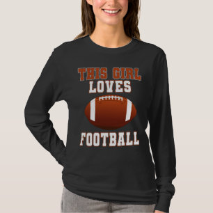 This girl loves football shirt - Game Day