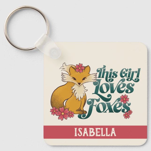 This Girl Loves Foxes!–with Flowers Custom Name Key Ring (Front)