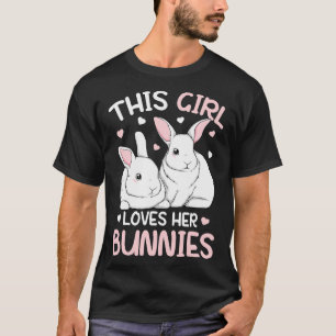 This Girl Loves Her Bunnies Rabbit Love Bunny Girl T-Shirt