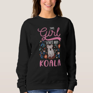 This Girl loves her Koala Girl Koala Bear 1 Sweatshirt