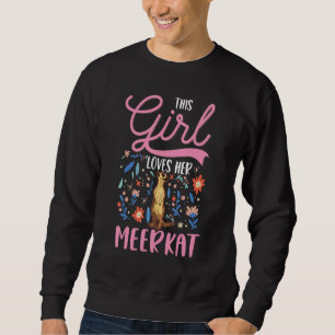 This Girl loves her Meerkat Sweatshirt