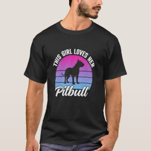 This Girl Loves Her Pitbull Funny Pitbull Dog T-Shirt