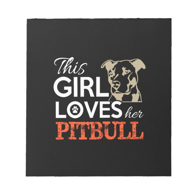 this girl loves her pitbull notepad (Front)