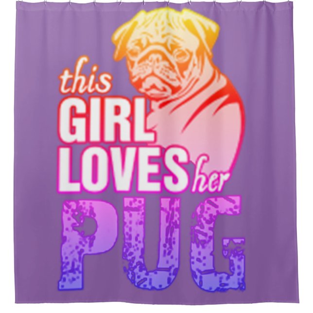 This Girl Loves Her Pug Shower Curtain (Front)