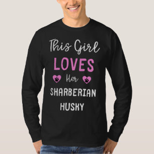This Girl Loves Her Sharberian Husky  Sharberian H T-Shirt