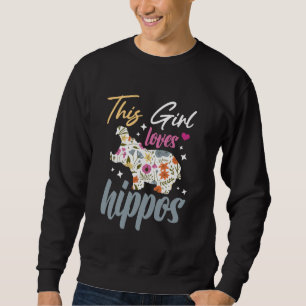 This Girl Loves Hippos Hippopotamus Cute Saying Hi Sweatshirt