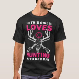 This Girl Loves Hunting With Her Dad Daughter Hunt T-Shirt