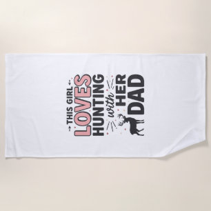 This Girl Loves Hunting With Her Dad Vintage Desig Beach Towel