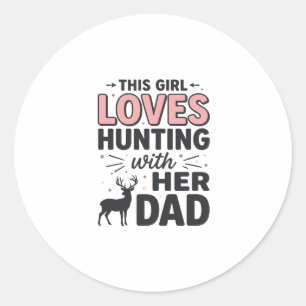 This Girl Loves Hunting With Her Dad Vintage Desig Classic Round Sticker
