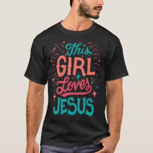 This Girl Loves Jesus  Christian Faith Religious W T-Shirt