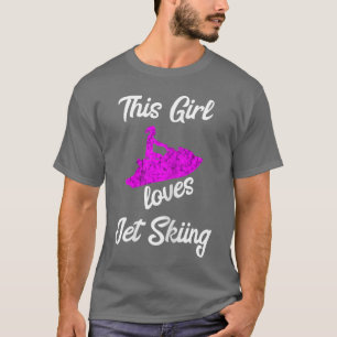 This Girl Loves Jet Ski Driving Water Jet Ski Boat T-Shirt