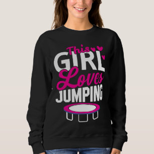 This Girl Loves Jumping Trampoline Sport Fitness Sweatshirt