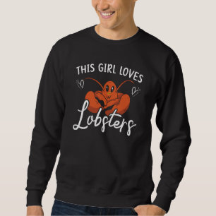 This Girl Loves Lobsters Crawfish Eater Seafood Lo Sweatshirt