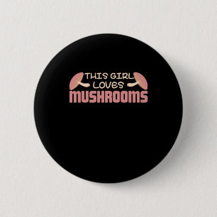 This Girl Loves Mushrooms 6 Cm Round Badge