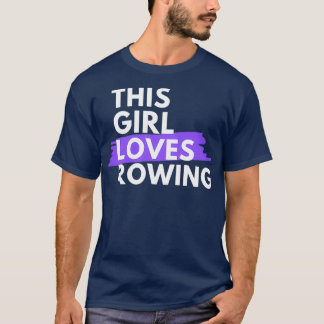 This girl loves rowing T-Shirt