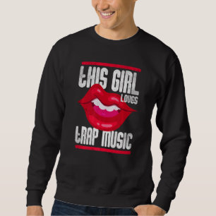This Girl Loves Trap Music Hip Hop Girls  3 Sweatshirt