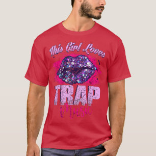 This Girl Loves Trap Music Hip Hop Girls  T-Shirt