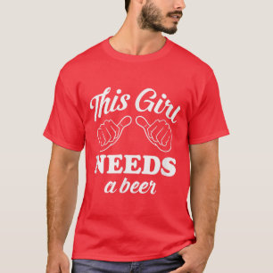 This Girl Needs a Beer St T-Shirt