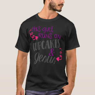 This Girl Runs On Cupcakes & Jesus Eclusive T-Shirt