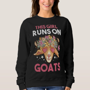 This Girl Runs On Goats Sweatshirt