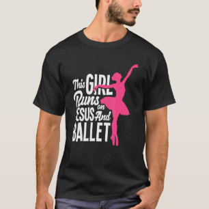 This Girl Runs On Jesus And Ballet Dancer Christia T-Shirt