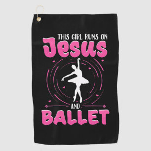 This Girl Runs On Jesus And Ballet Dancing Golf Towel