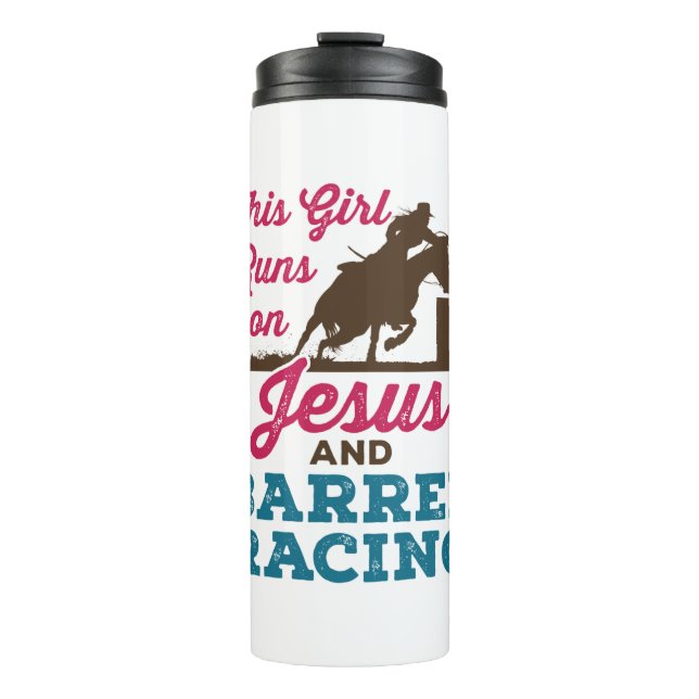 This Girl Runs on Jesus and Barrel Racing Thermal Tumbler (Front)