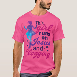This Girl Runs On Jesus And Clogging Clogs Cute Fo T-Shirt