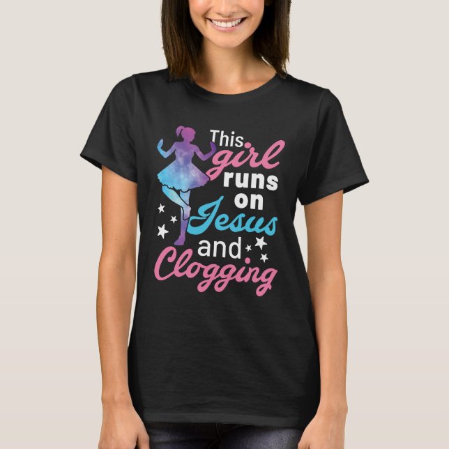 This Girl Runs on Jesus and Clogging T-Shirt (Front)