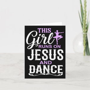 This Girl Runs On Jesus And Dance Christian Dancer Card